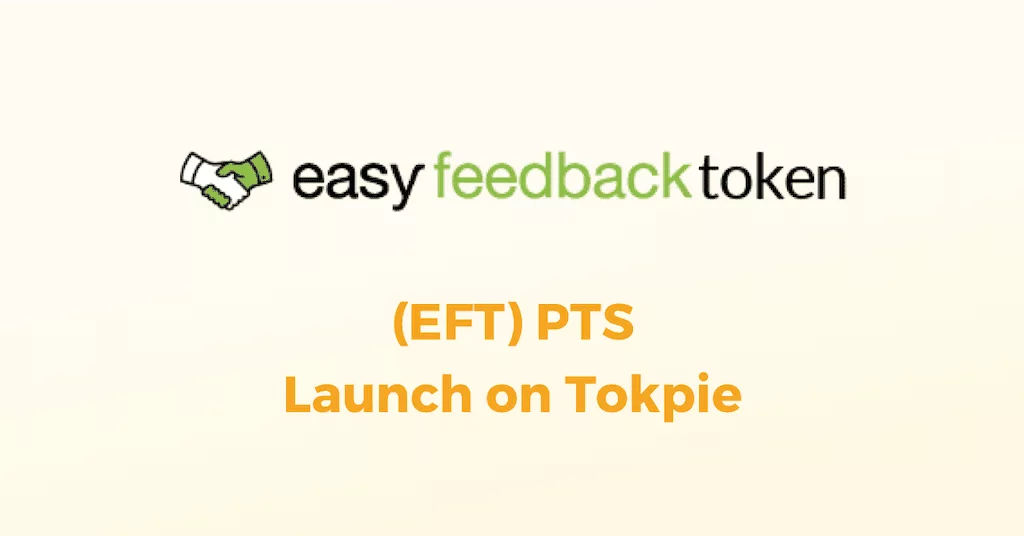 Easy Feedback (EFT) PTS on Tokpie Exchange